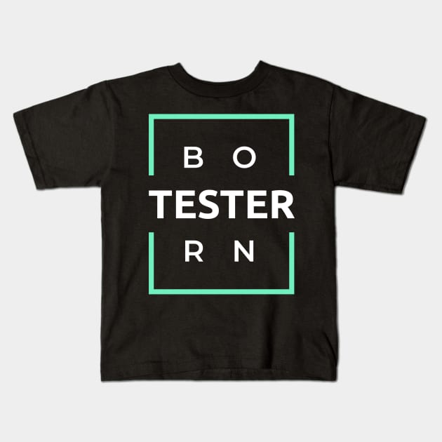 Born Tester Kids T-Shirt by Genuine Programmer